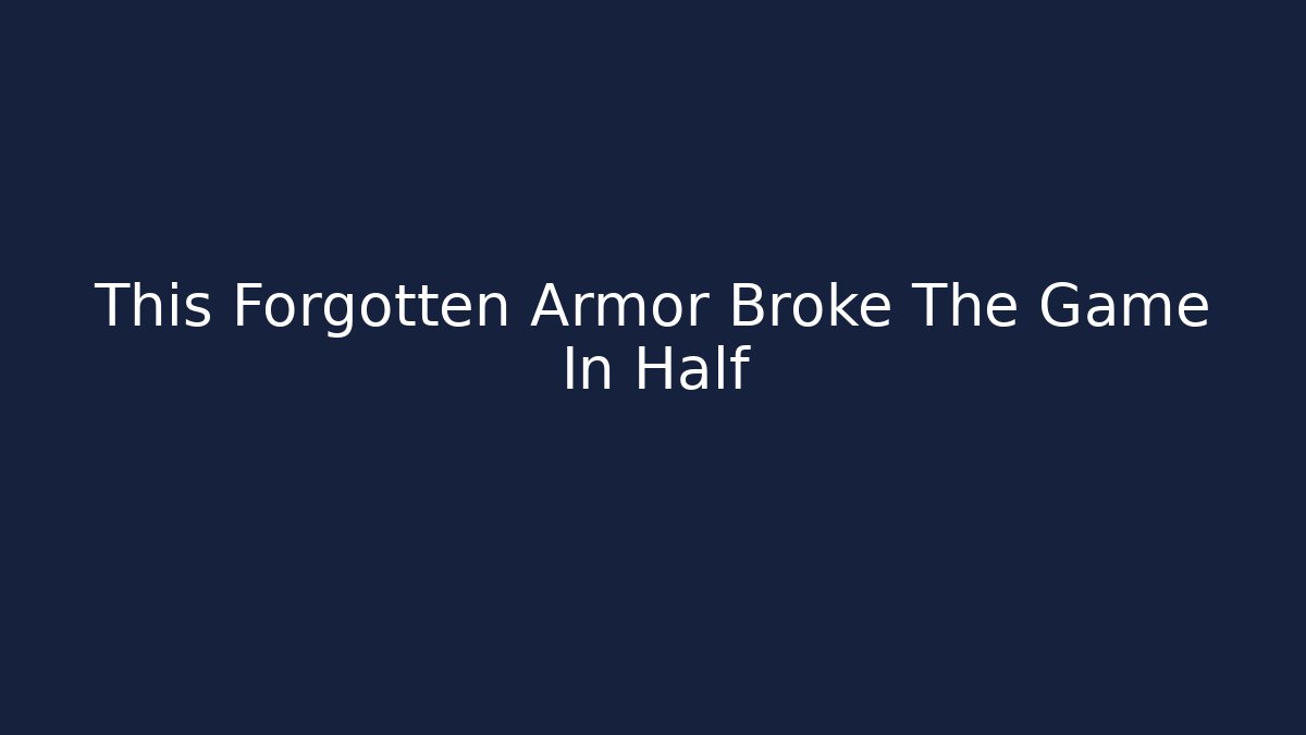 This Forgotten Armor Broke The Game In Half