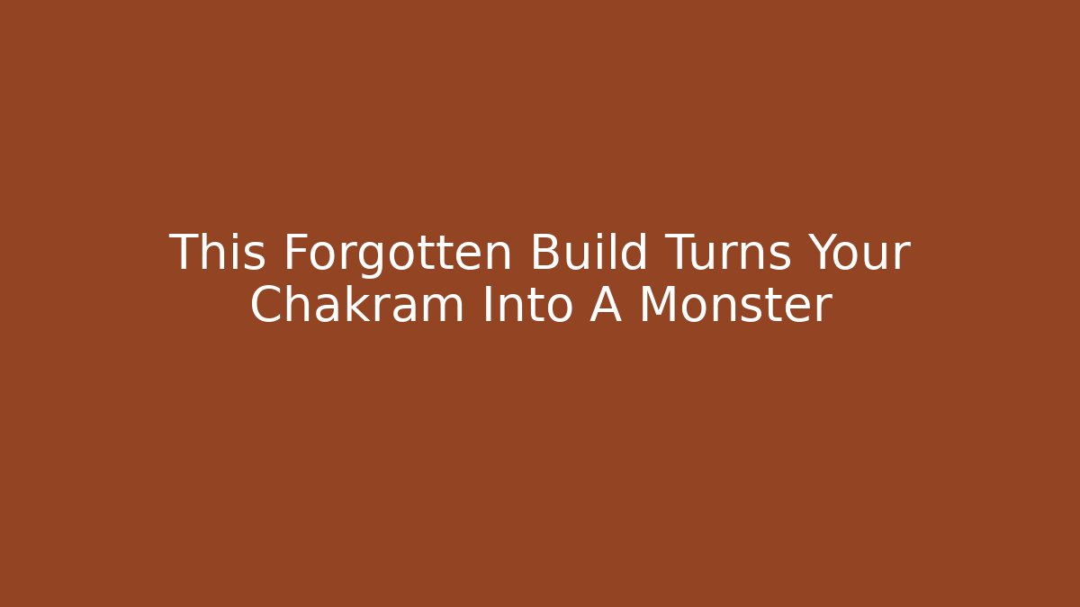 This Forgotten Build Turns Your Chakram Into A Monster