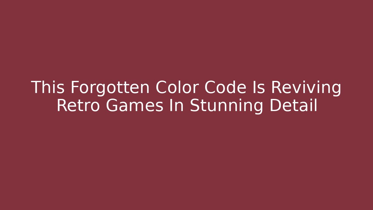 This Forgotten Color Code Is Reviving Retro Games In Stunning Detail