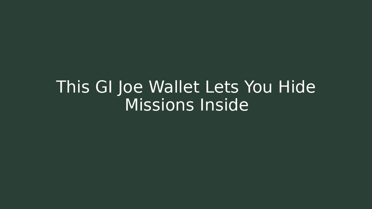 This GI Joe Wallet Lets You Hide Missions Inside