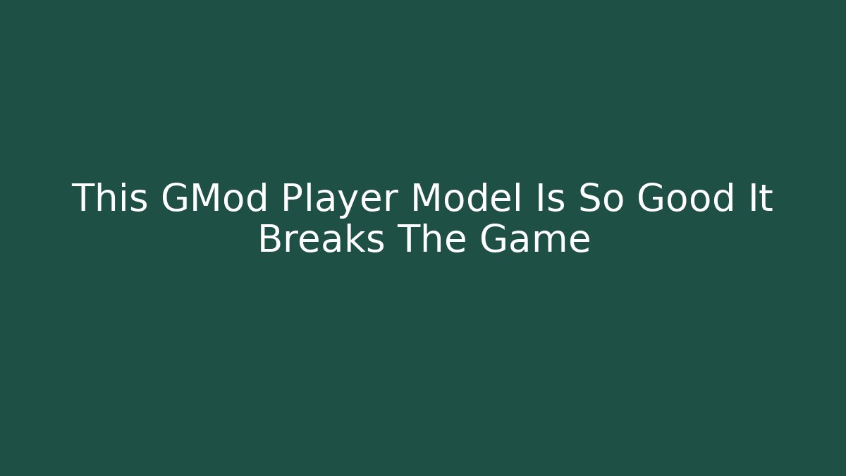 This GMod Player Model Is So Good It Breaks The Game