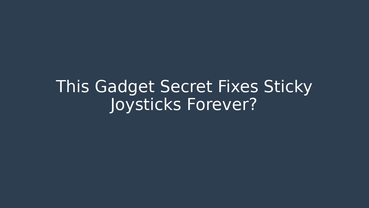 This Gadget Secret Fixes Sticky Joysticks Forever?