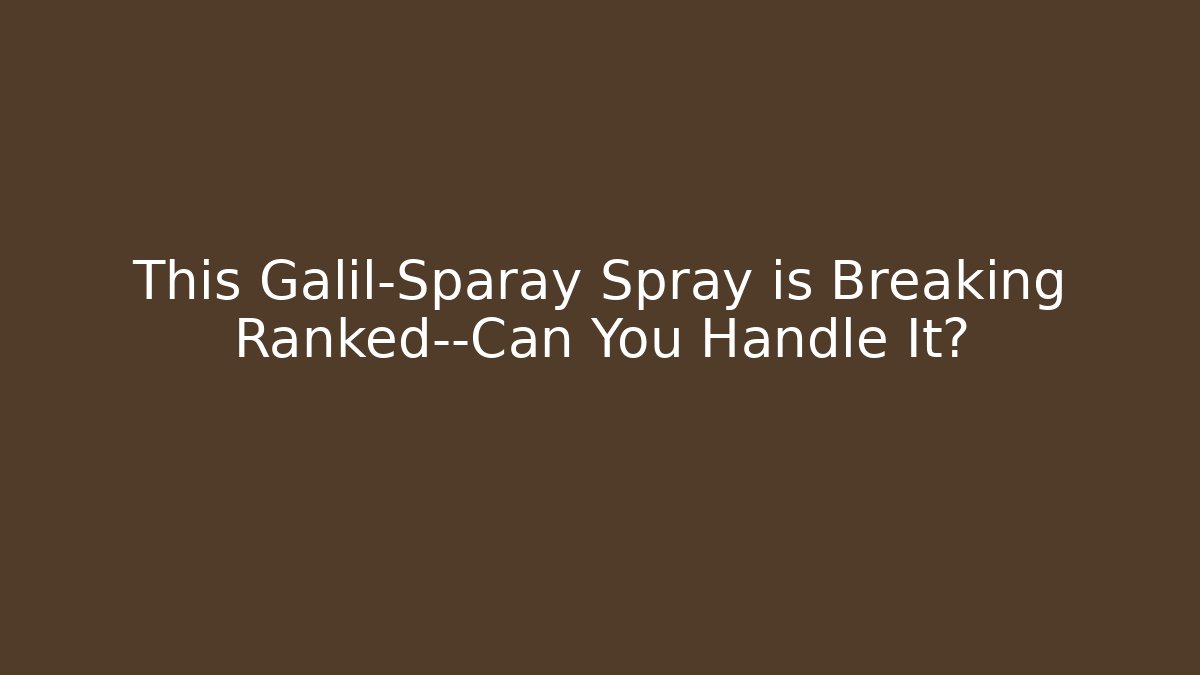 This Galil-Sparay Spray is Breaking Ranked—Can You Handle It?