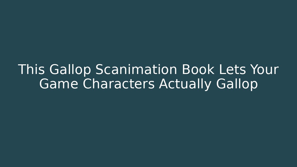 This Gallop Scanimation Book Lets Your Game Characters Actually Gallop