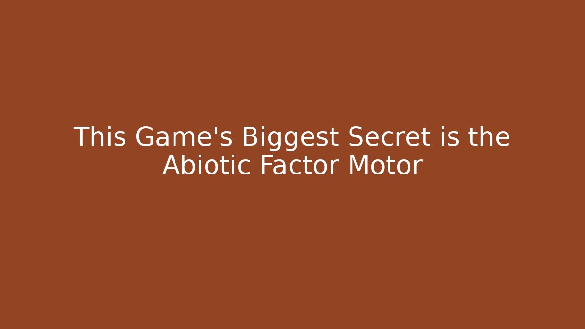 This Game's Biggest Secret is the Abiotic Factor Motor