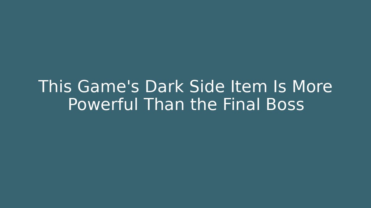 This Game's Dark Side Item Is More Powerful Than the Final Boss - Método de Aprovação
