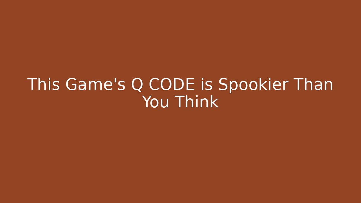 This Game's Q CODE is Spookier Than You Think - Método de Aprovação