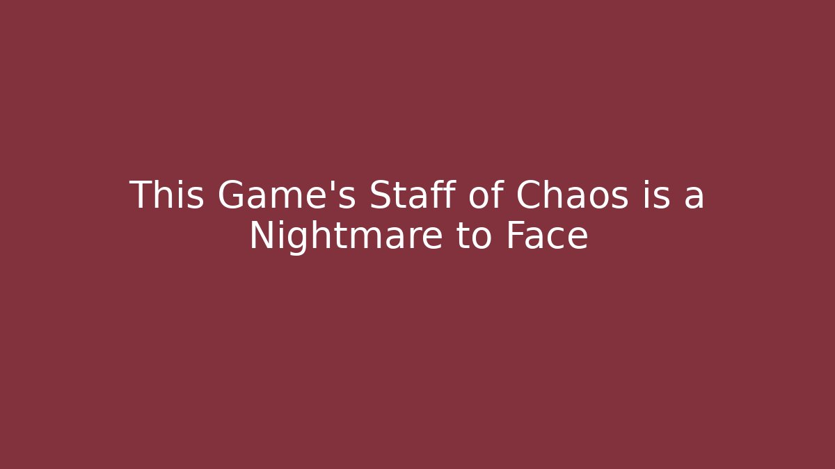 This Game's Staff of Chaos is a Nightmare to Face - Método de Aprovação
