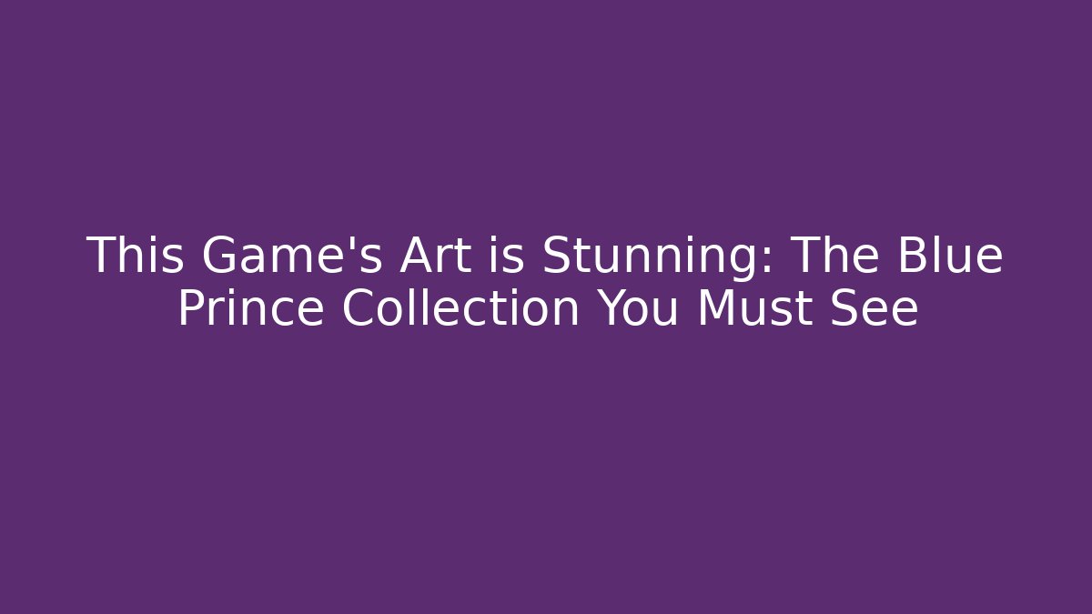This Game’s Art is Stunning: The Blue Prince Collection You Must See