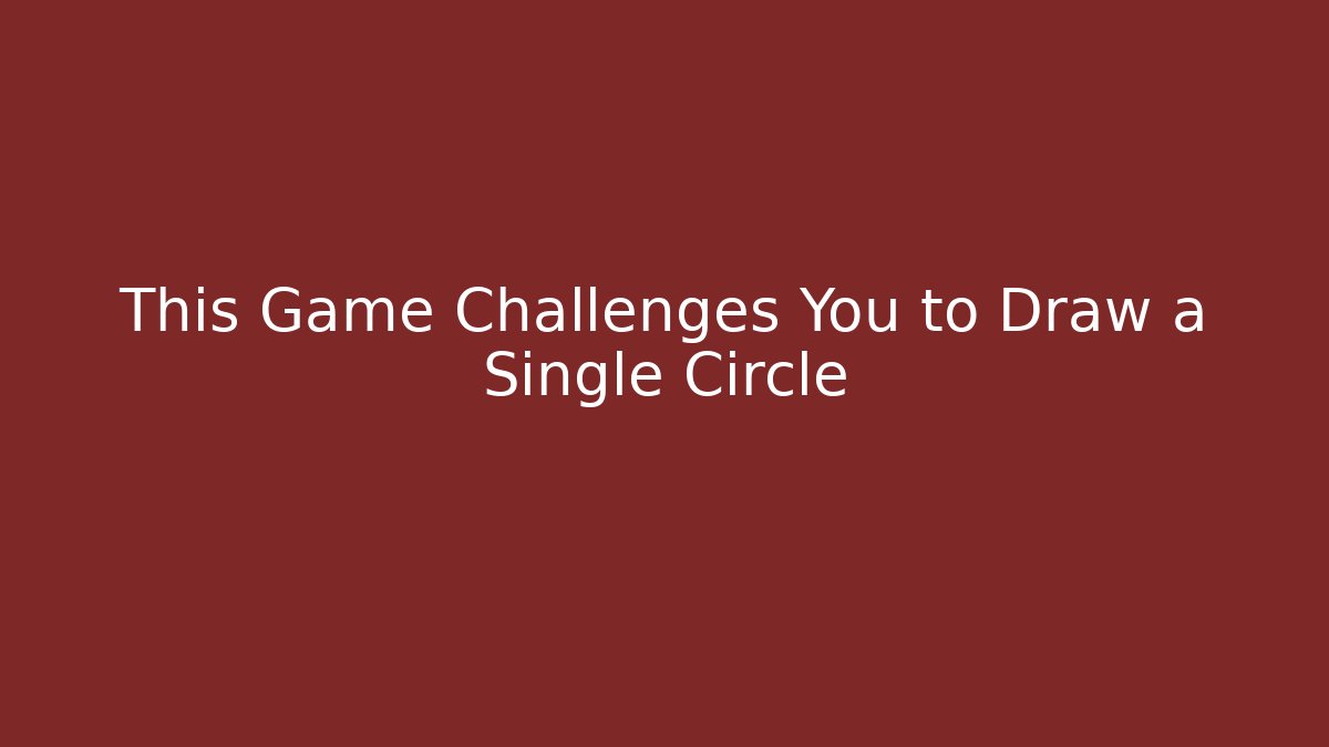 This Game Challenges You to Draw a Single Circle