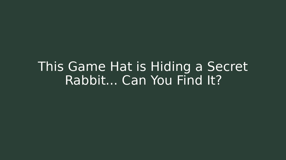 This Game Hat is Hiding a Secret Rabbit... Can You Find It?