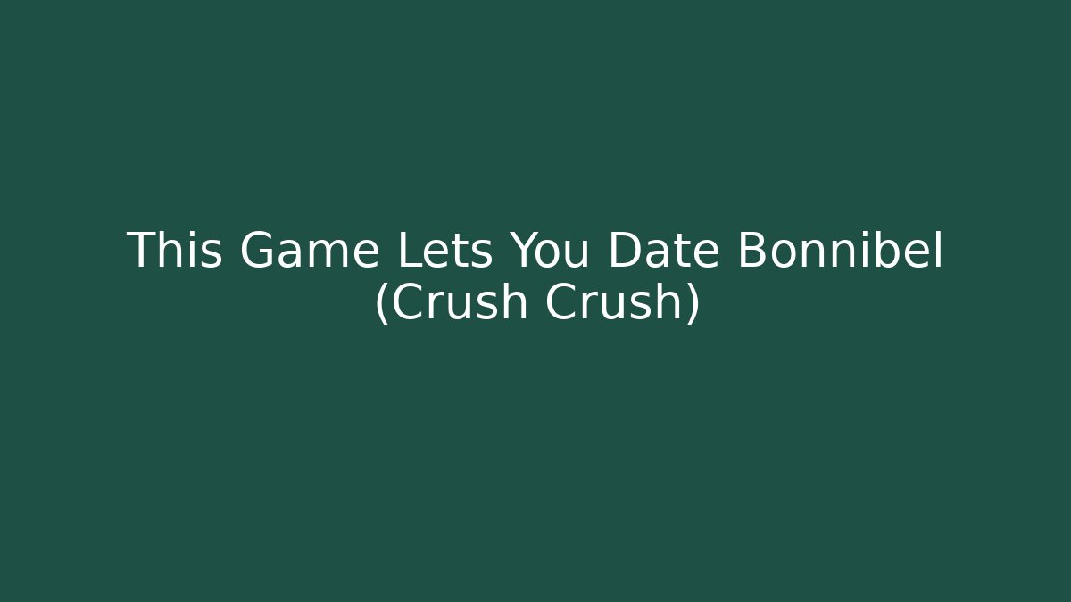 This Game Lets You Date Bonnibel (Crush Crush)