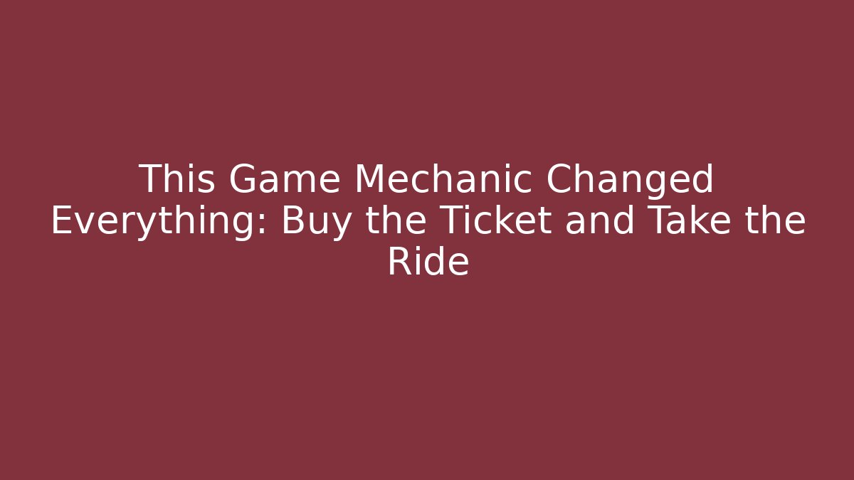 This Game Mechanic Changed Everything: Buy the Ticket and Take the Ride - Método de Aprovação