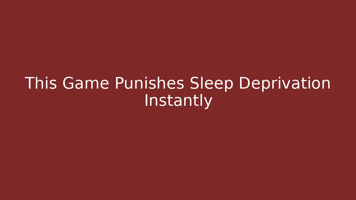 This Game Punishes Sleep Deprivation Instantly