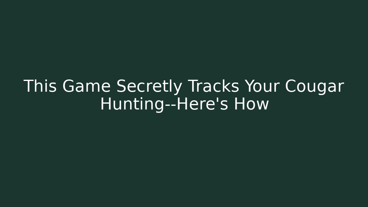 This Game Secretly Tracks Your Cougar Hunting—Here's How