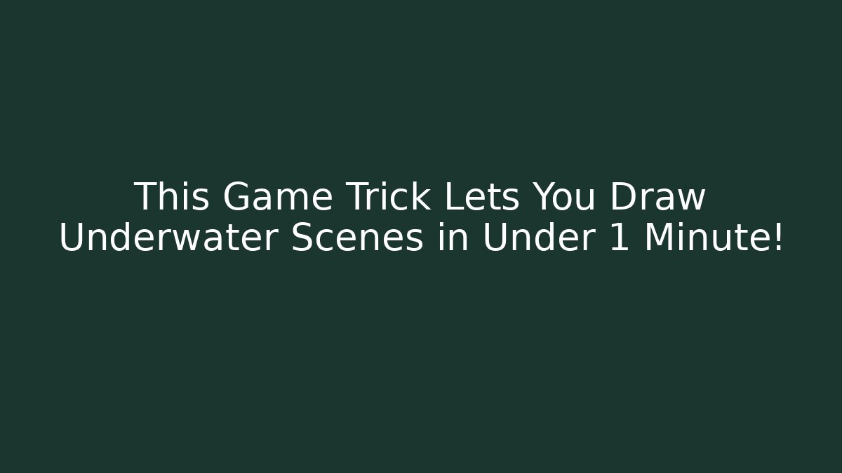 This Game Trick Lets You Draw Underwater Scenes in Under 1 Minute! - Método de Aprovação