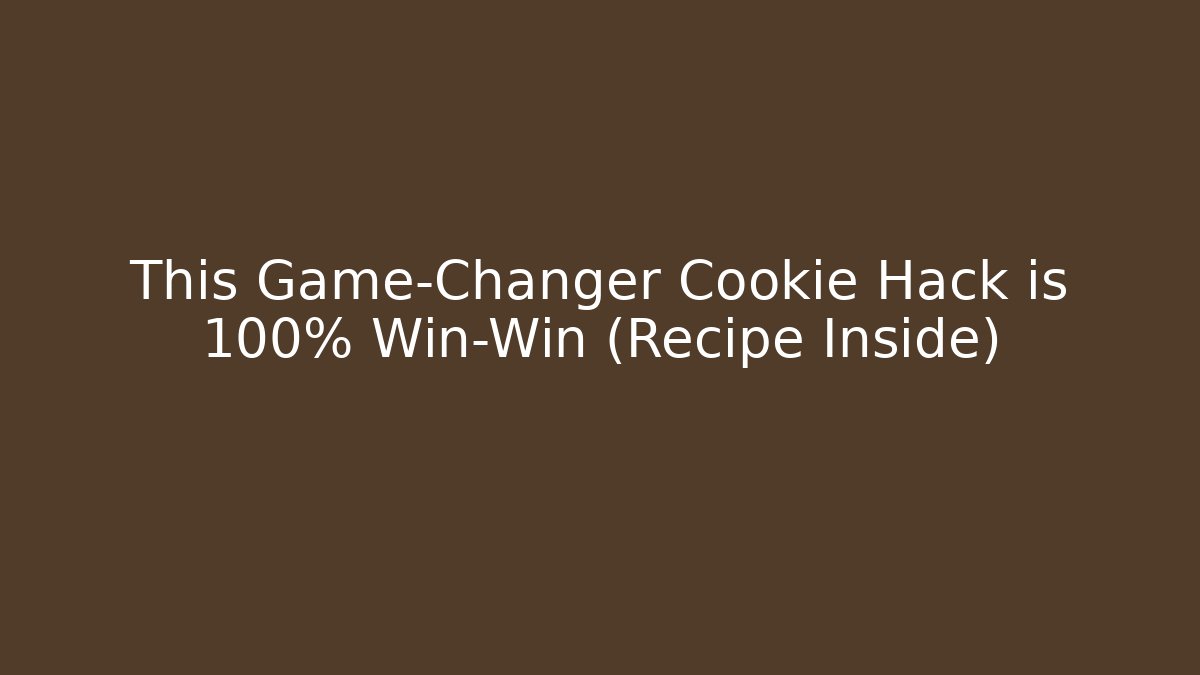 This Game-Changer Cookie Hack is 100% Win-Win (Recipe Inside)