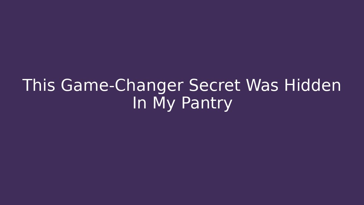 This Game-Changer Secret Was Hidden In My Pantry - Método de Aprovação