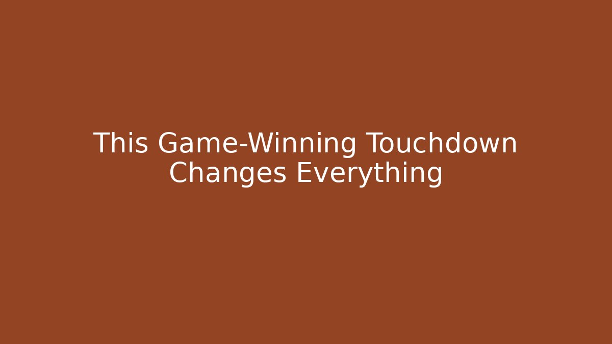 This Game-Winning Touchdown Changes Everything - Método de Aprovação