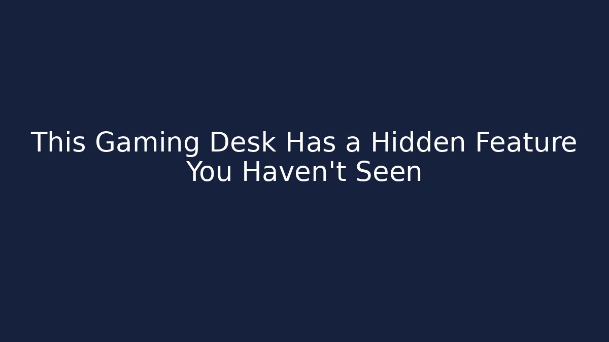 This Gaming Desk Has a Hidden Feature You Haven’t Seen