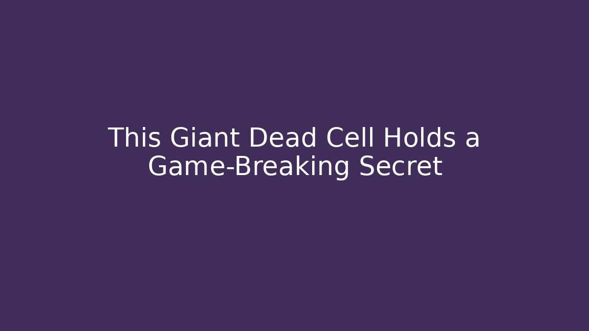 This Giant Dead Cell Holds a Game-Breaking Secret