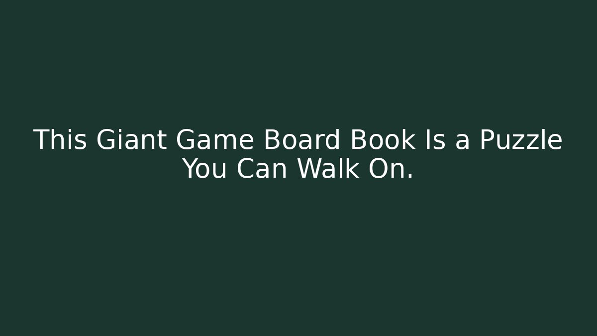 This Giant Game Board Book Is a Puzzle You Can Walk On.