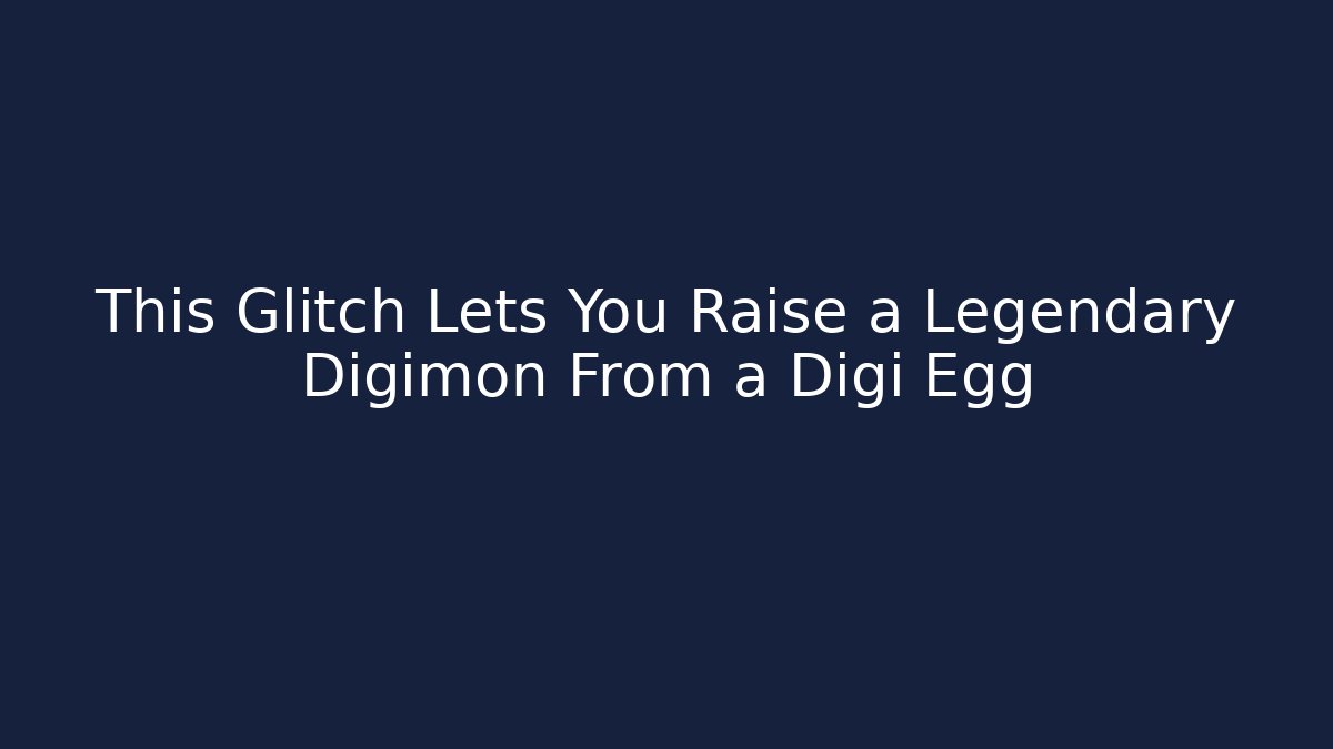 This Glitch Lets You Raise a Legendary Digimon From a Digi Egg