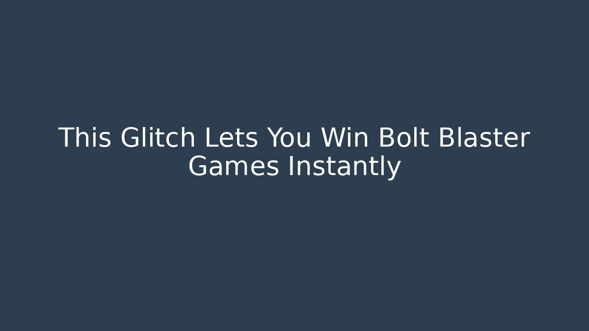 This Glitch Lets You Win Bolt Blaster Games Instantly