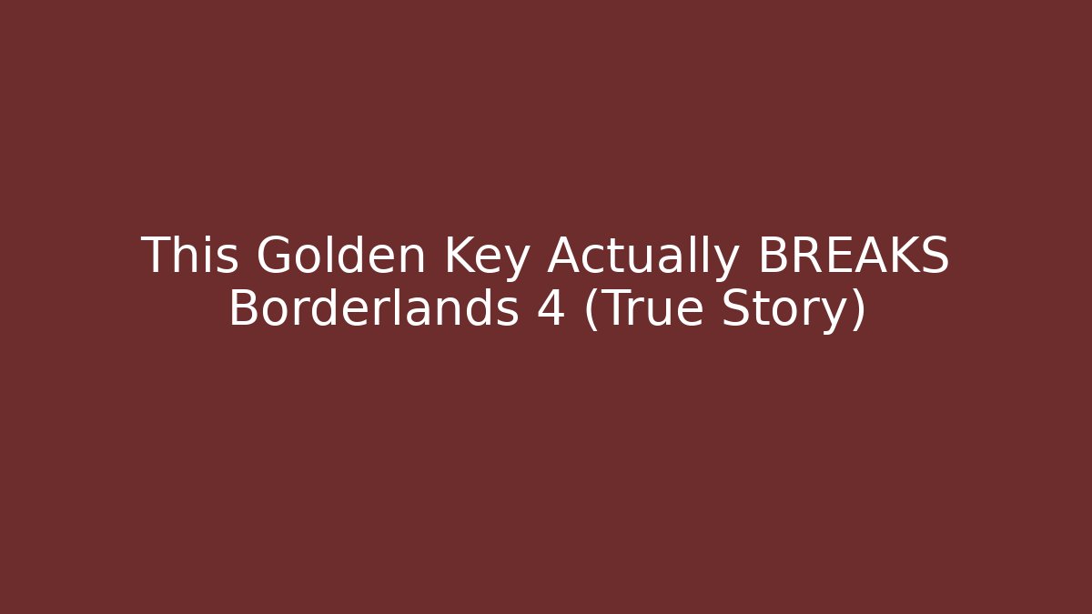 This Golden Key Actually BREAKS Borderlands 4 (True Story) - Método de Aprovação