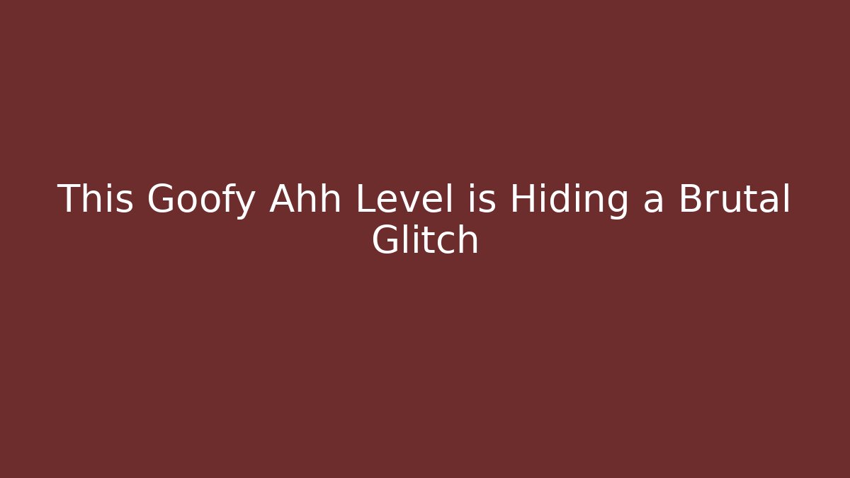 This Goofy Ahh Level is Hiding a Brutal Glitch