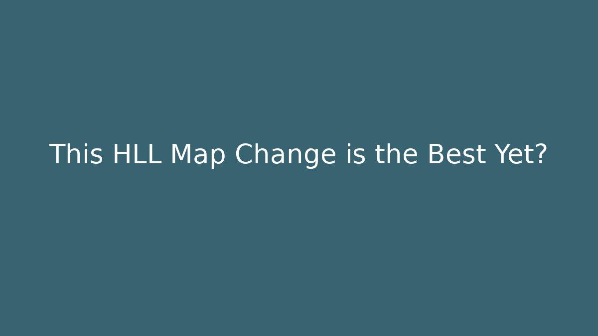 This HLL Map Change is the Best Yet?