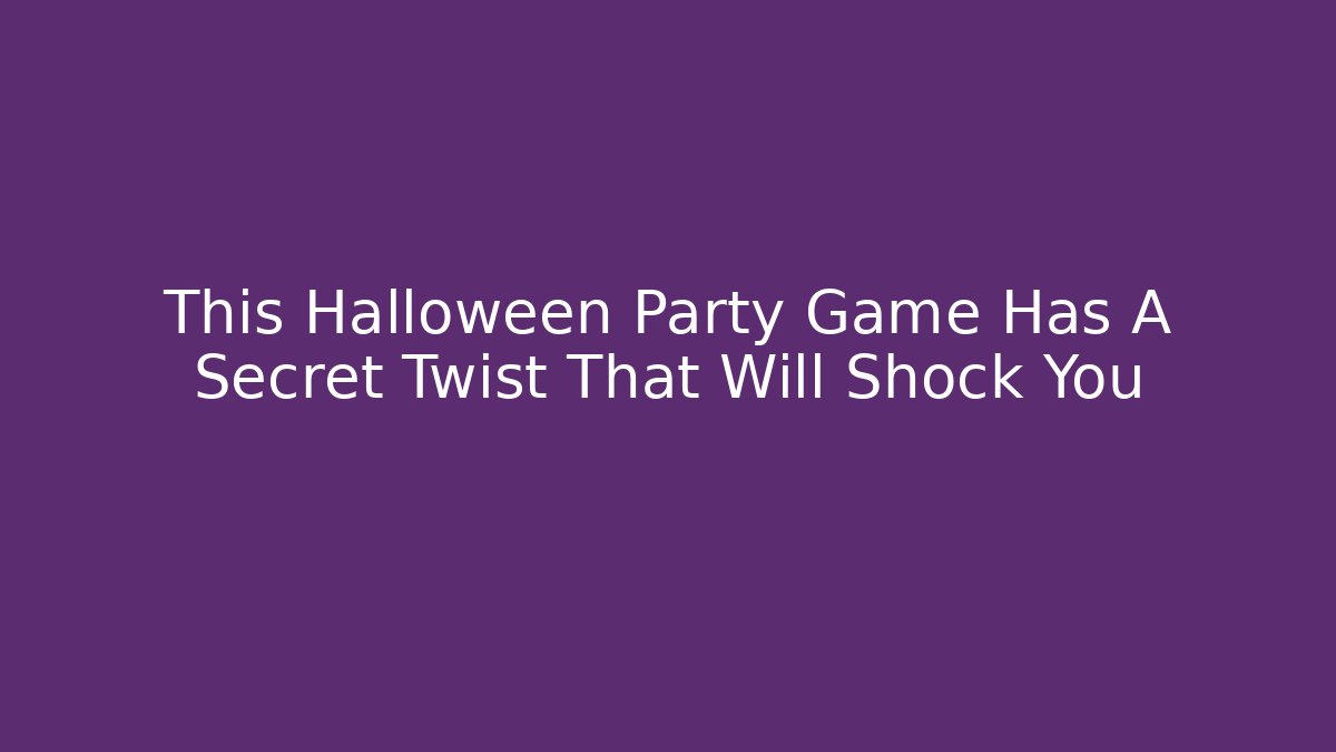 This Halloween Party Game Has A Secret Twist That Will Shock You - Método de Aprovação