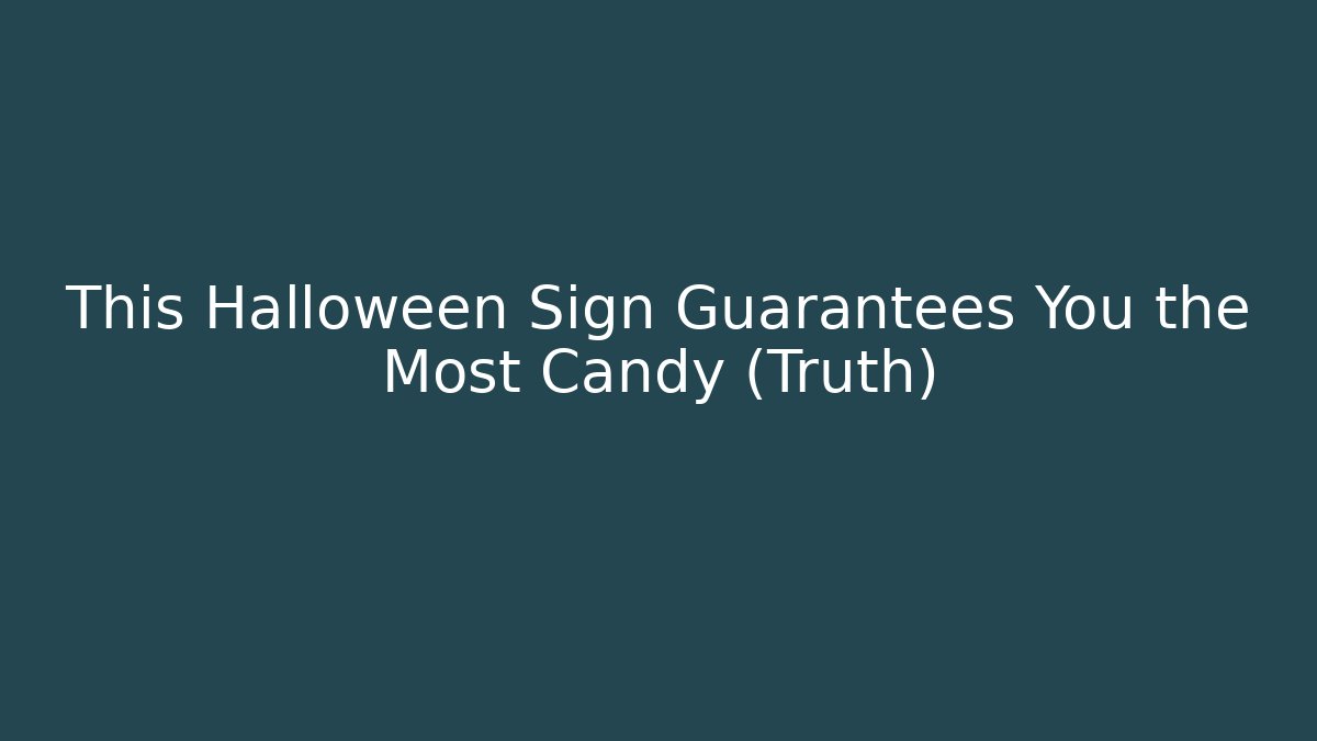 This Halloween Sign Guarantees You the Most Candy (Truth)
