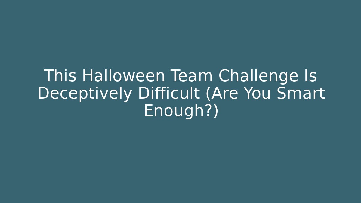 This Halloween Team Challenge Is Deceptively Difficult (Are You Smart Enough?)