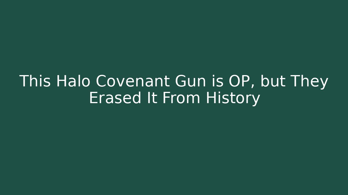 This Halo Covenant Gun is OP, but They Erased It From History