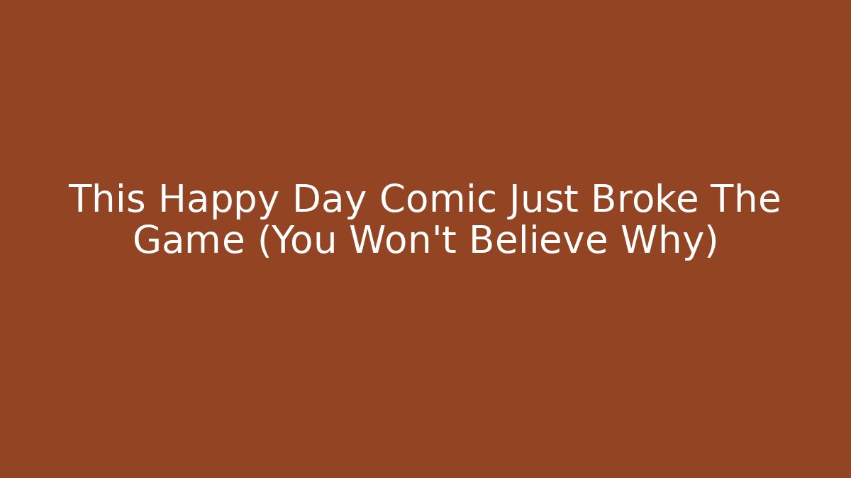 This Happy Day Comic Just Broke The Game (You Won't Believe Why)