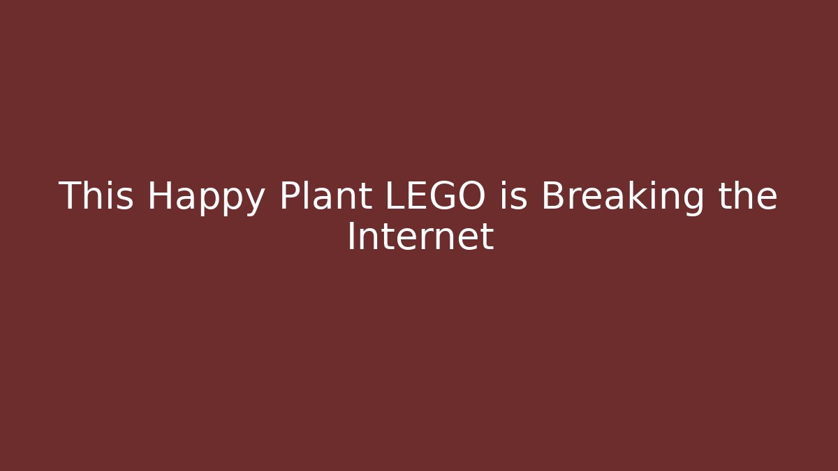 This Happy Plant LEGO is Breaking the Internet