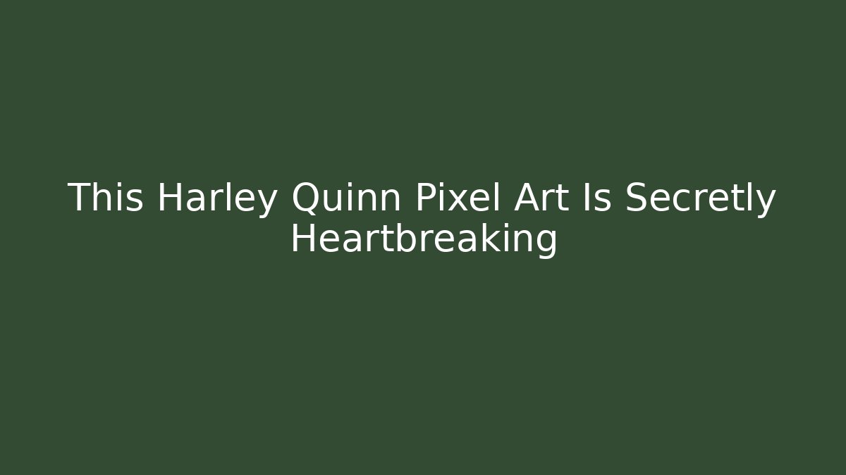This Harley Quinn Pixel Art Is Secretly Heartbreaking