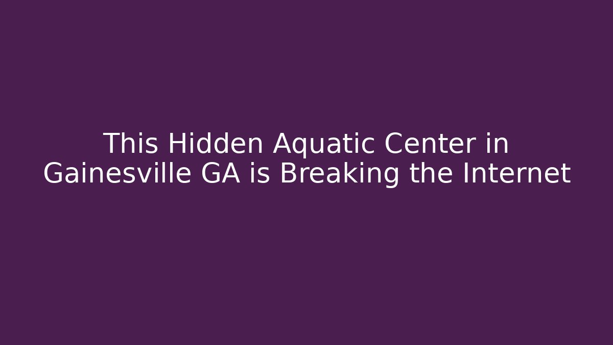This Hidden Aquatic Center in Gainesville GA is Breaking the Internet - Método de Aprovação
