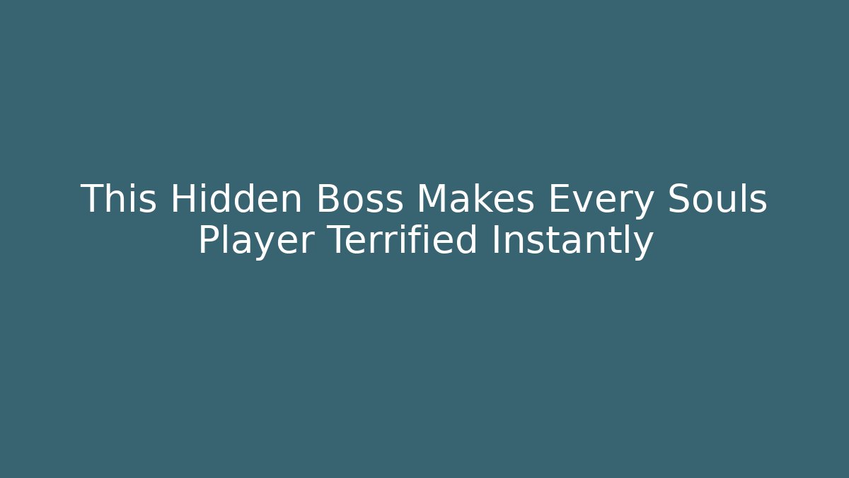This Hidden Boss Makes Every Souls Player Terrified Instantly