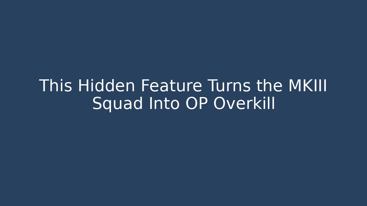 This Hidden Feature Turns the MKIII Squad Into OP Overkill