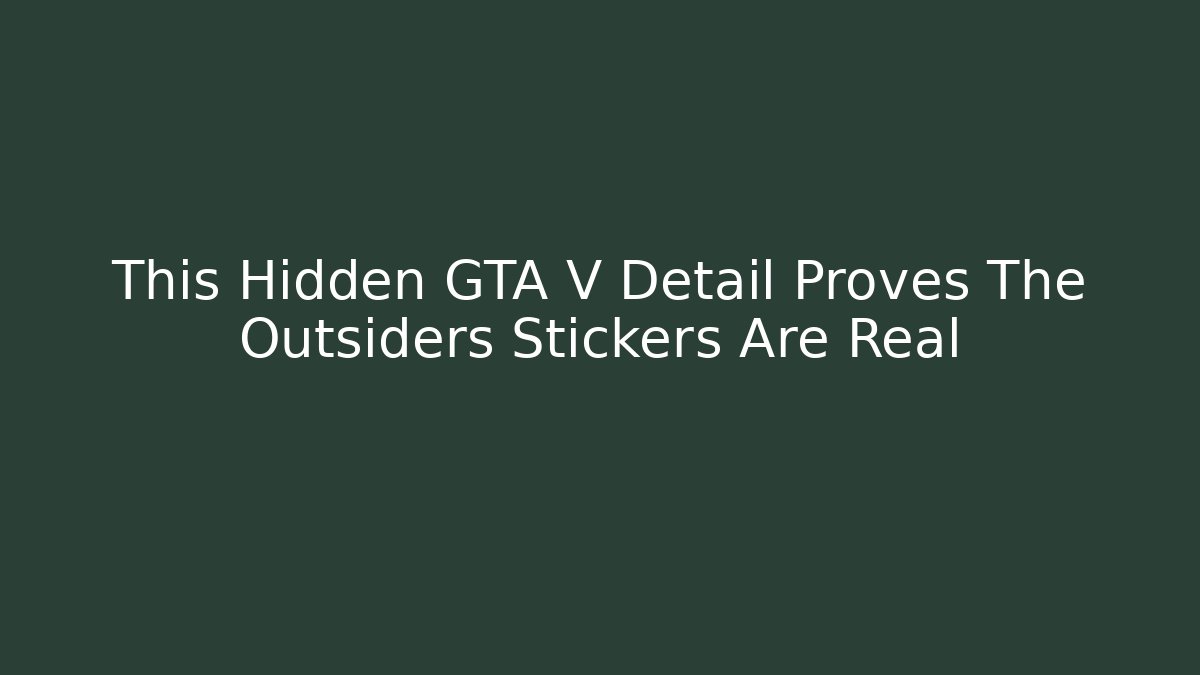 This Hidden GTA V Detail Proves The Outsiders Stickers Are Real