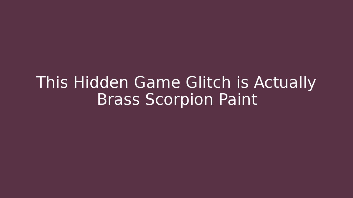 This Hidden Game Glitch is Actually Brass Scorpion Paint