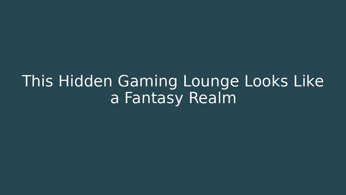 This Hidden Gaming Lounge Looks Like a Fantasy Realm