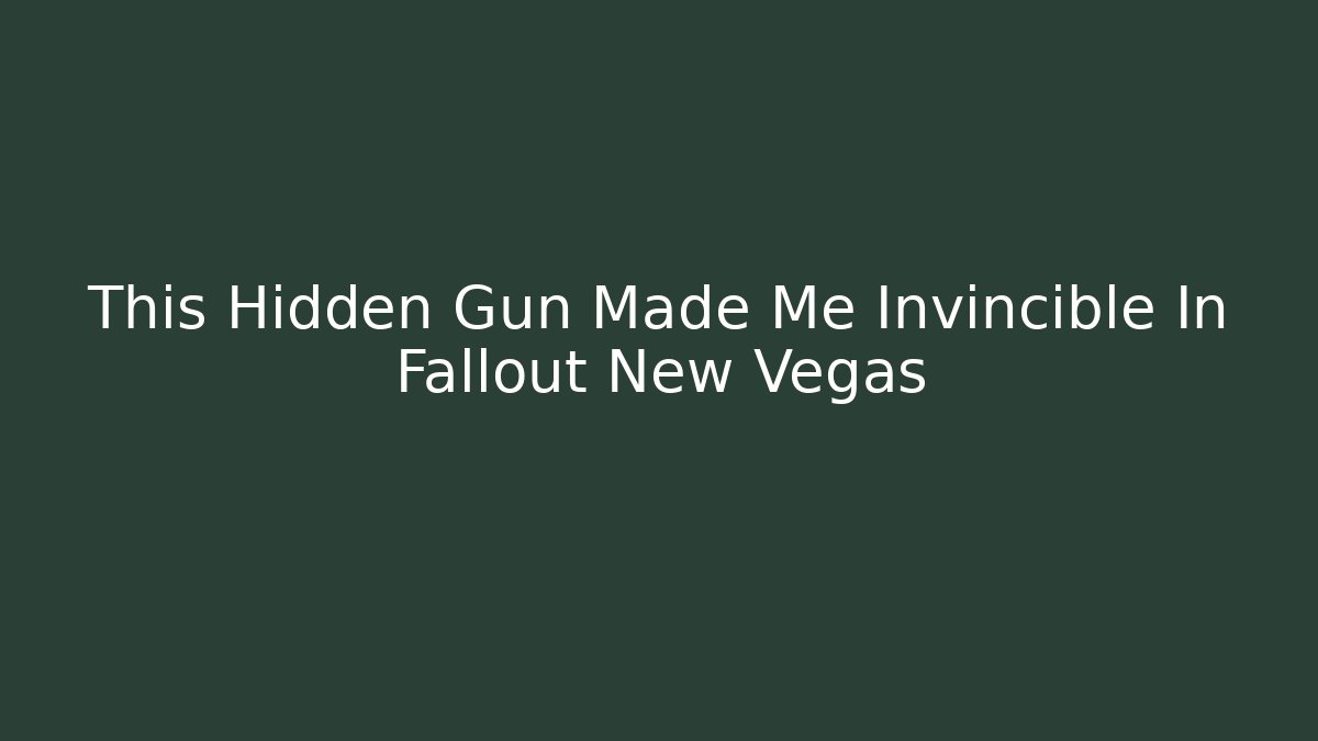 This Hidden Gun Made Me Invincible In Fallout New Vegas