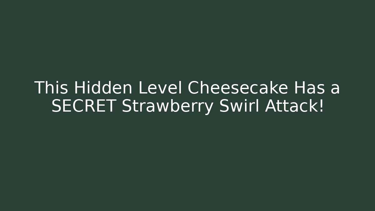 This Hidden Level Cheesecake Has a SECRET Strawberry Swirl Attack! - Método de Aprovação