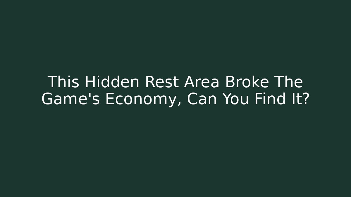 This Hidden Rest Area Broke The Game's Economy, Can You Find It? - Método de Aprovação