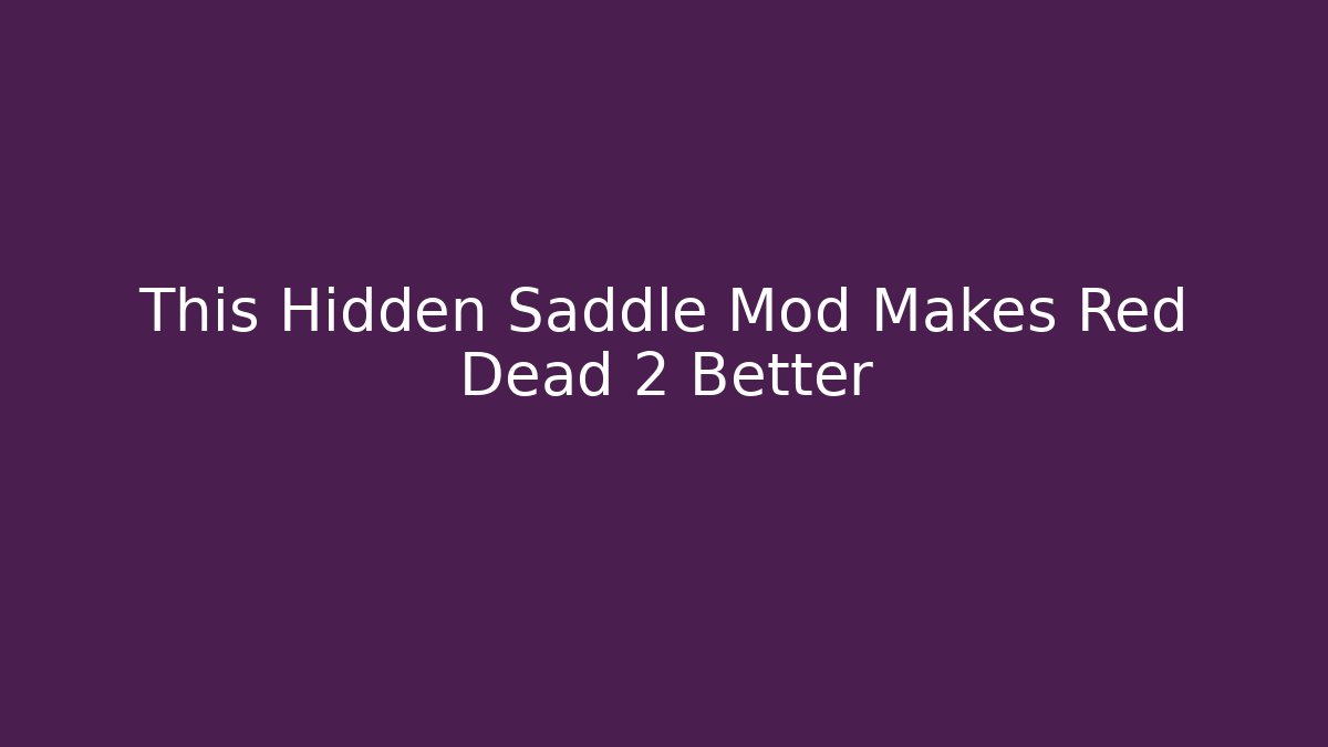 This Hidden Saddle Mod Makes Red Dead 2 Better