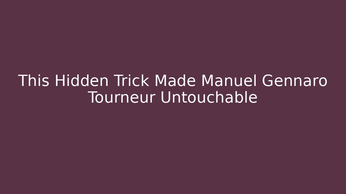 This Hidden Trick Made Manuel Gennaro Tourneur Untouchable
