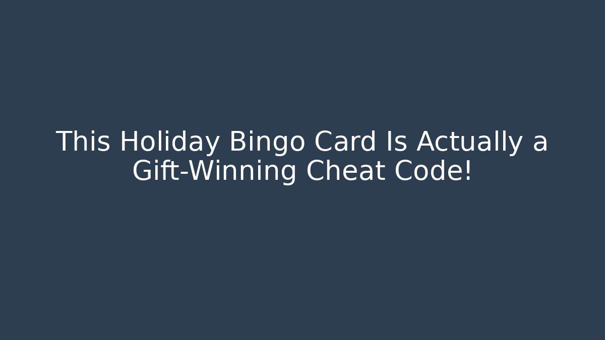 This Holiday Bingo Card Is Actually a Gift-Winning Cheat Code!